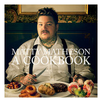 Matty Matheson - A Cookbook (Unabridged) - Matty Matheson