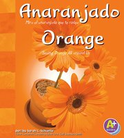 Anaranjado/Orange: Mira el anaranjado que te rodea/Seeing Orange All Around Us - Sarah Schuette