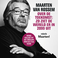 Maarten van Rossem over de toekomst: zo ziet de wereld er in 2099 uit - Maarten van Rossem