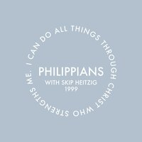 50 Philippians - 1999: I Can Do All Through Him Who Gives Me Strength - Skip Heitzig