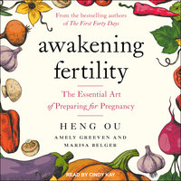 Awakening Fertility: The Essential Art of Preparing for Pregnancy - Heng Ou, Marisa Belger, Amely Greeven