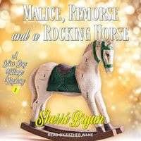 Malice, Remorse and a Rocking Horse: A Bliss Bay Cozy Mystery - Sherri Bryan