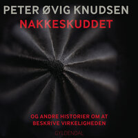 Nakkeskuddet: og andre historier om at beskrive virkeligheden - Peter Øvig Knudsen