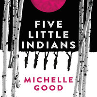 Five Little Indians: A Novel - Michelle Good