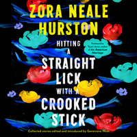 Hitting a Straight Lick with a Crooked Stick - Zora Neale Hurston