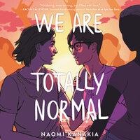 We Are Totally Normal - Naomi Kanakia