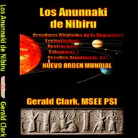 Los Anunnaki de Nibiru - Gerald Clark