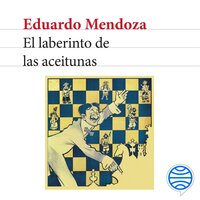 El laberinto de las aceitunas - Eduardo Mendoza