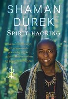 Spirit-hacking: Shamanistiske veje til at genvinde personlig styrke, skabe transformation og gøre verden lysere - Shaman Durek