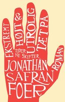 Ekstremt højt & utrolig tæt på - Jonathan Safran Foer