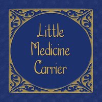 The Little Medicine Carrier - Unkown