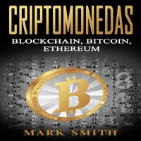 Criptomonedas: Blockchain, Bitcoin, Ethereum (Libro en Español/Cryptocurrency Book Spanish Version) - Mark Smith