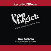 Pop Magick: A Simple Guide to Bending Your Reality - Alex Kazemi