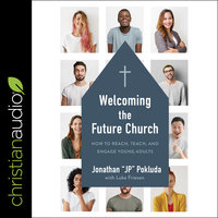 Welcoming the Future Church: How to Reach, Teach, and Engage Young Adults - Jonathan Pokluda