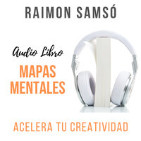 Mapas Mentales: Acelera tu Creatividad - Raimon Samsó