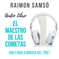 El Maestro de las Cometas: Una fábula mágica del Tíbet - Raimon Samsó