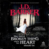 She Has a Broken Thing Where Her Heart Should Be - J.D. Barker
