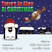 There’s An Alien At Christmas - Sally Jones