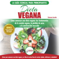 Dieta Vegana: Recetas Para Principiantes Guía De Cocina - Cómo Comenzar Una Dieta Vegana - Conceptos Básicos De La Comida Vegana (Libro En Español / Vegan Diet Spanish Book) - Simone Jacobs