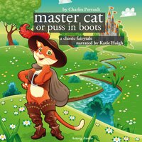 The Master Cat or Puss in Boots, a Fairy Tale - Charles Perrault