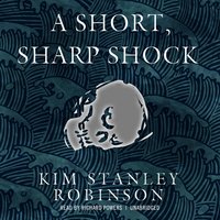 A Short, Sharp Shock - Kim Stanley Robinson