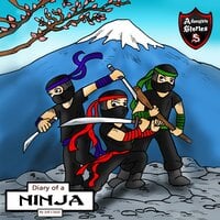 Diary of a Ninja: A Kick-Behind Ninja Team with Awesome Ninja Skills: Kids' Adventure Stories - Jeff Child