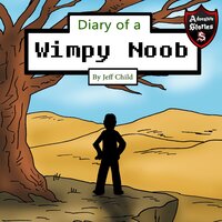 Diary of a Wimpy Noob: Kids’ Adventure Stories - Jeff Child