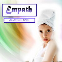 Empath: Spiritual Healing and Survival Guide for Sensitive People - Stephanie White