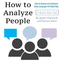How to Analyze People: Talk to Anyone and Interpret Body Language the Right Way - Norton Ravin, Jayden Haywards