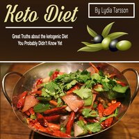 Keto Diet: Great Truths about the Ketogenic Diet You Probably Didn't Know Yet - Lydia Tarsson