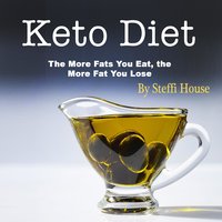 Keto Diet: The More Fats You Eat, the More Fat You Lose - Steffi House