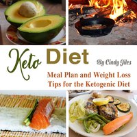 Keto Diet: Meal Plan and Weight Loss Tips for the Ketogenic Diet - Cindy Jiles