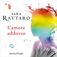L'amore addosso - Sara Rattaro