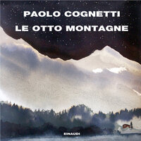Le otto montagne - Paolo Cognetti