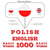 Polski - Angielski: 1000 podstawowych słów: Słucham, powtarzam, mówię: kurs językowy - JM Gardner