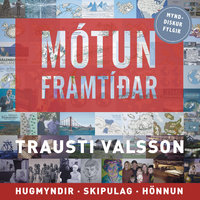 Mótun framtíðar - Trausti Valsson
