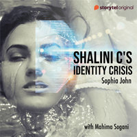 Shalini C's Identity Crisis - Sophia John