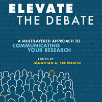 Elevate the Debate: A Multi-layered Approach to Communicating Your Research - Jonathan Schwabish