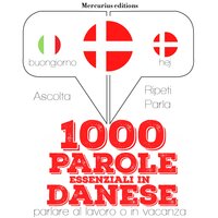1000 parole essenziali in Danese: "Ascolta, ripeti, parla", Corso di apprendimento linguistico - JM Gardner