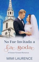 No Fue Invitada a la Boda: Not Invited to the Wedding - Mimi Laurence
