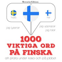 1000 viktiga ord på finska: Jeg lytter, jeg gentager, jeg taler: sprogmetode - JM Gardner