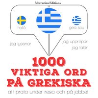1000 viktiga ord på grekiska: Jeg lytter, jeg gentager, jeg taler: sprogmetode - JM Gardner