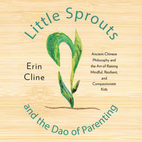 Little Sprouts and the Dao of Parenting - Erin Cline