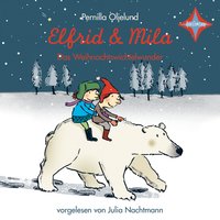 Elfrid & Mila - Das Weihnachtswichtelwunder - Pernilla Oljelund