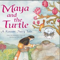 Maya and the Turtle: A Korean Fairy Tale - Soma Han, John C. Stickler