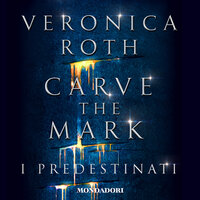 Carve the mark - I Predestinati - Veronica Roth