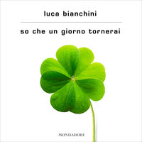 So che un giorno tornerai - Luca Bianchini
