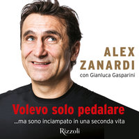 Volevo solo pedalare - Gianluca Gasparini, Alex Zanardi
