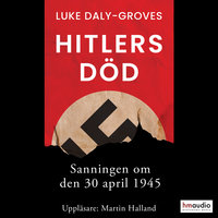 Hitlers död. Sanningen om den 30 april 1945 - Luke Daly-Groves