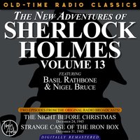 The New Adventures Of Sherlock Holmes, Volume 13:episode 1: The Night Before Christmas Episode 2: Case Of The Iron Box - Sir Arthur Conan Doyle